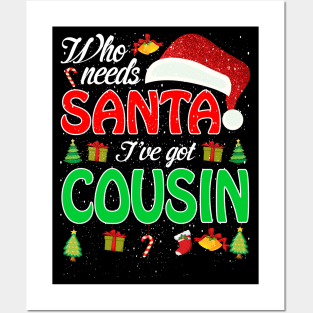 Who Needs Santa Ive Got Cousin Funny Matching Family Christmas Gift Posters and Art